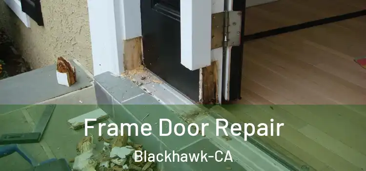  Frame Door Repair Blackhawk-CA