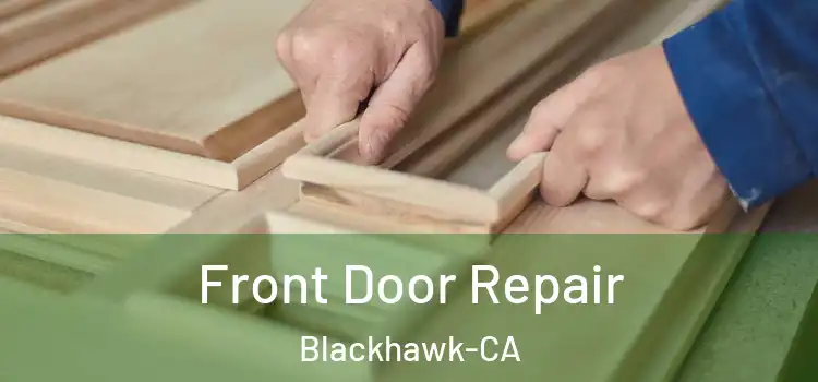  Front Door Repair Blackhawk-CA