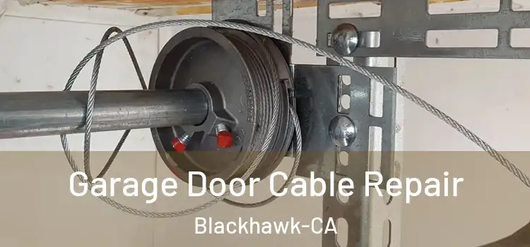  Garage Door Cable Repair Blackhawk-CA