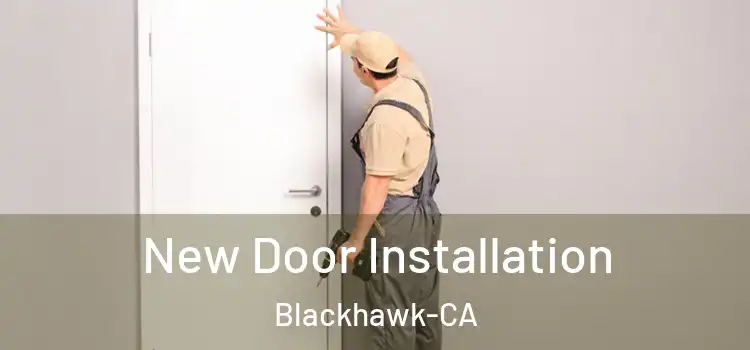  New Door Installation Blackhawk-CA